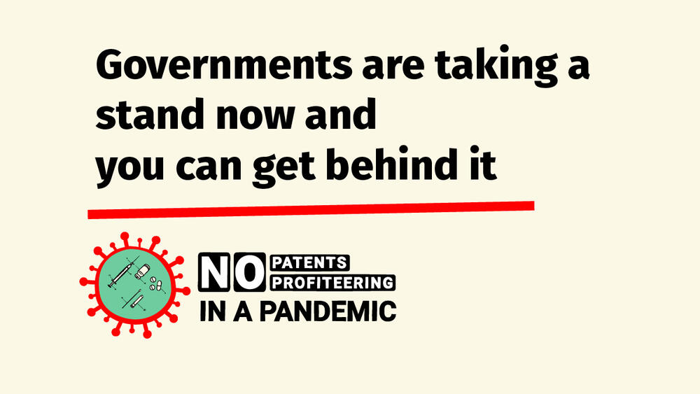 Governments are taking a stand and supporting the TRIPS waiver. No patents profiteering in a pandemic.